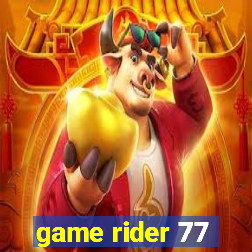 game rider 77